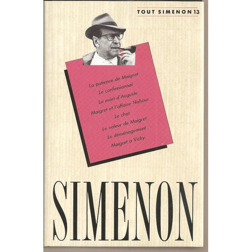 Tout Simenon ( Tome 13 ) : La Patience De Maigret - Le Confessionnal - La Mort D'auguste - Maigret Et L'affaire Nahour - Le Chat - Le Voleur De Maigret - Le Déménagement - Maigret À Vichy .