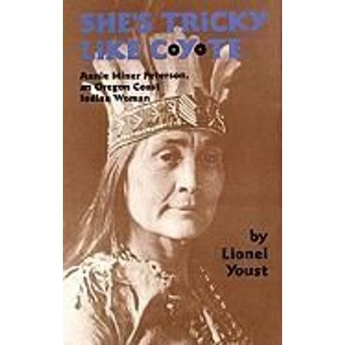 She's Tricky Like Coyote: Annie Miner Peterson, An Oregon Coast Indian Woman