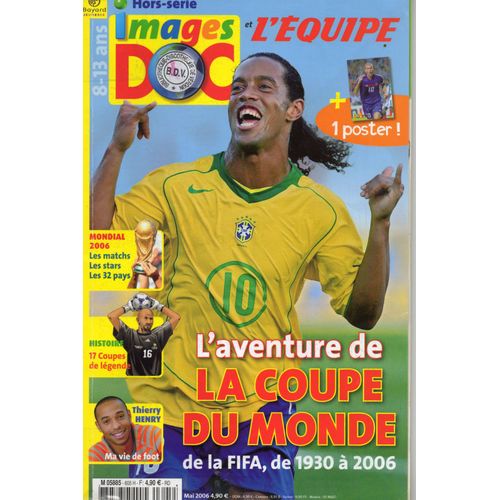 Images Doc Hors-Série N° 605 : L'aventure De La Coupe Du Monde De La Fifa ,De 1930 À 2006,Mondial 2006,Thierry Henry
