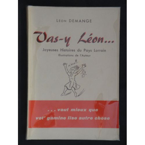 Vas-Y Léon... Joyeuses Histoires Du Pays Lorrain - Illustrations De L'auteur