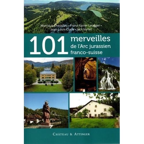 101 Merveilles De L'arc Jurassien Franco-Suisse