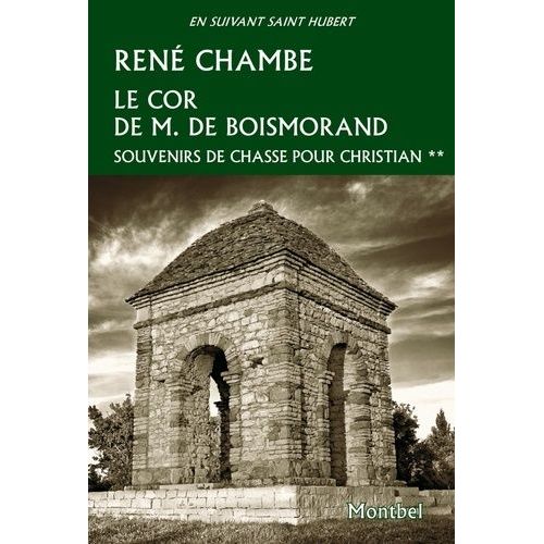Souvenirs De Chasse Pour Christian - Tome 2, Le Cor De M. De Boismorand