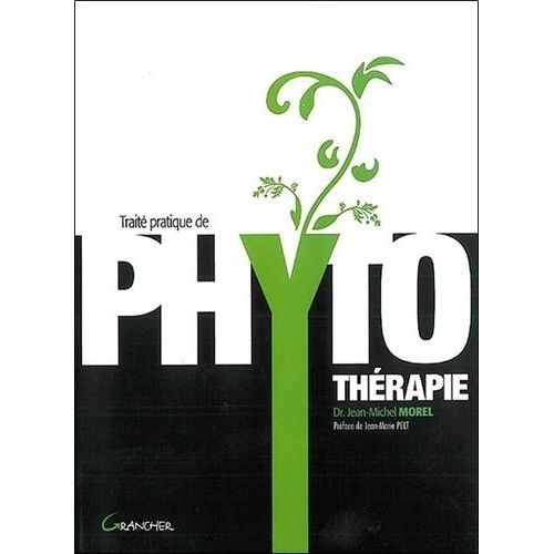 Traité Pratique De Phytothérapie - Remèdes D'hier Pour Médecine De Demain