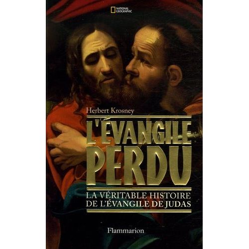 L'evangile Perdu - La Véritable Histoire De L'evangile De Judas