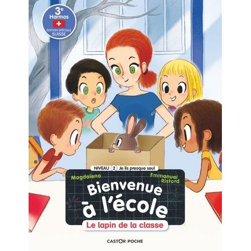 Bienvenue À L'école Tome 6 - Le Lapin De La Classe - Niveau 2, Edition Spéciale Suisse