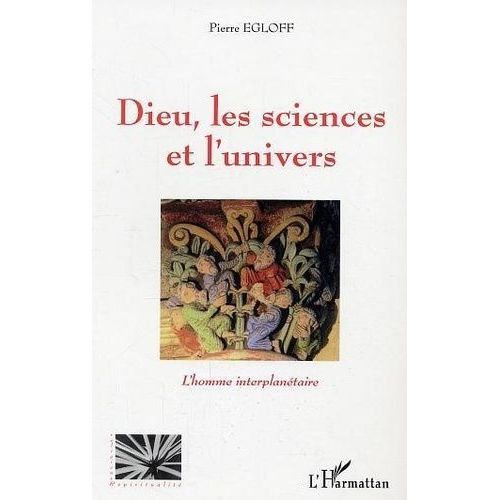 Dieu, Les Sciences Et L'univers : L'homme Interplanétaire