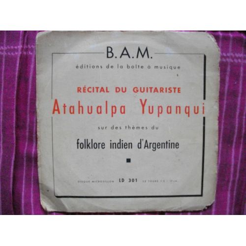 Recital Du Guitariste Yupanqui Atahualpa Sur Les Thèmes Du Folklore Indien D'argentine- 33 T. 1/3 Minute-