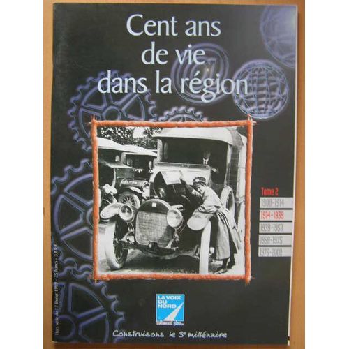 Cent Ans De Vie Dans La Région - La Voix Du Nord   Tome 2