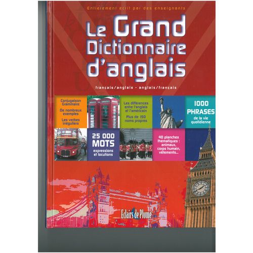 Le Grand Dictionnaire D'anglais - Français/Anglais - Anglais/Français - 25 000 Mots 1000 Phrases De La Vie Quotidienne 40 Planches Thématiques : Animaux, Corps Humain,...