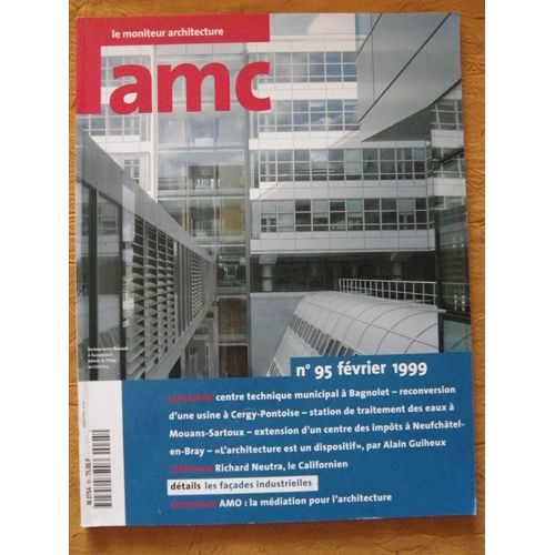 Amc - Le Moniteur Architecture N°95 - Février 1999 . Façades Industrielles-Hubert & Roy-Frédéric Jung-Laurent Hodebert-Tools Off-Acau-Alain Guiheux-Richard Neutra-Amo.