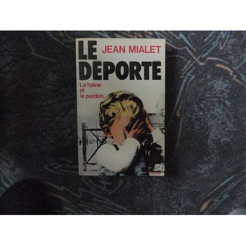 Le Déporté La Haine Et Le Pardon
