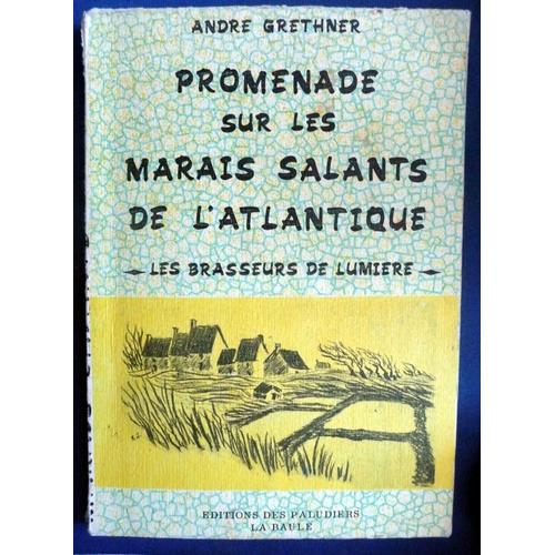 Promenade Sur Les Marais Salants De L'atlantique- Les Brasseurs De Lumiere