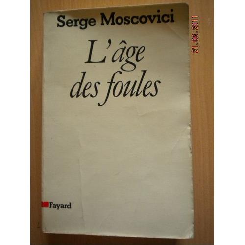 L'âge Des Foules - Un Traité Historique De Psychologie Des Masses