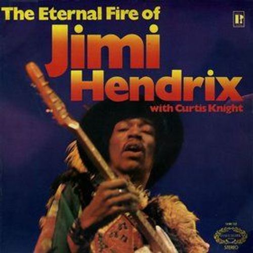 The Eternal Fire Of Jimi Hendrix (With Curtis Knight)