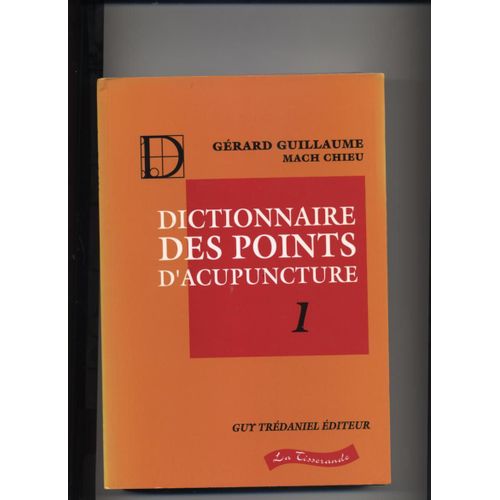 Dictionnaire Des Points D'acupuncture - Tome 1
