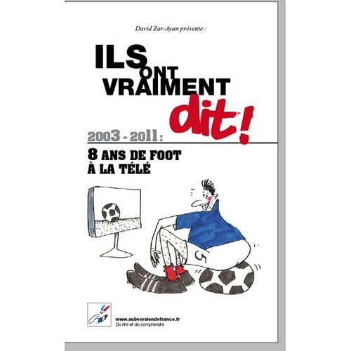 Ils L'ont Vraiment Dit : 2008-2011, 8 Ans De Foot À La Télé