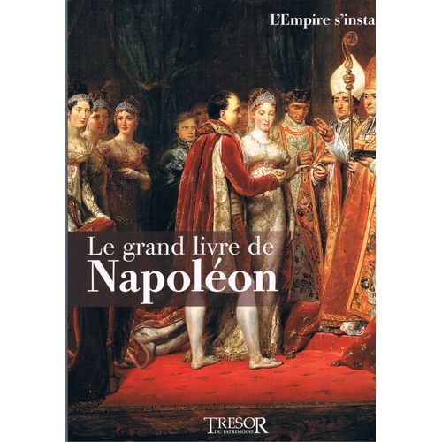 Le Grand Livre De Napoleon 1: L'empire S'installe