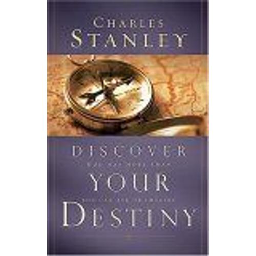 Discover Your Destiny : God Has More Than You Can Ask Or Imagine Stanley, Charles