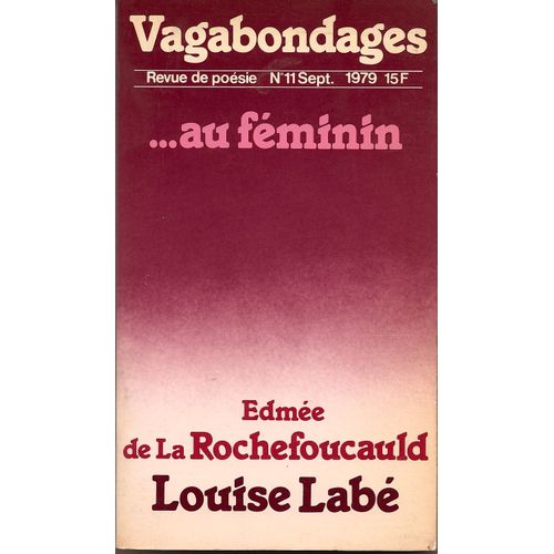Vagabondages N° 11 - Au Feminin - Edmee De La Rochefoucauld - Louise Labe