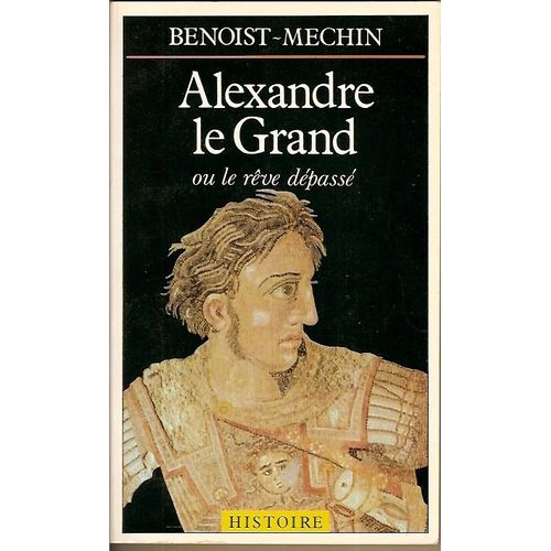 Alexandre Le Grand Ou Le Rêve Dépassé