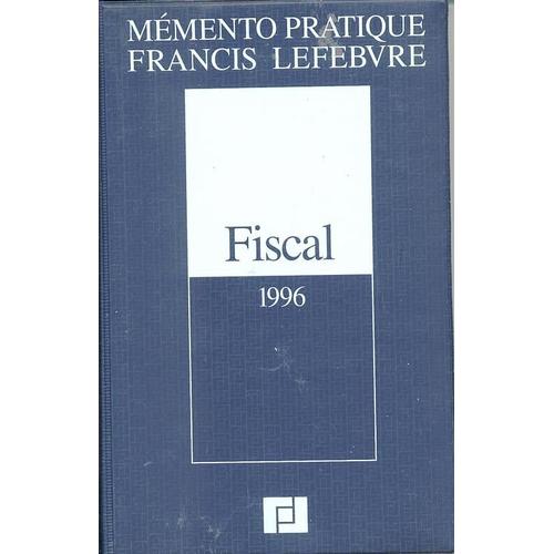 Mémento Pratique Francis Lefebvre Fiscal 1996