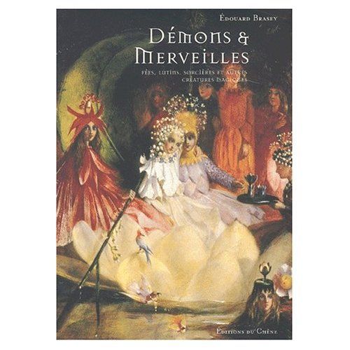 Démons Et Merveilles - Fées, Lutins, Sorcières Et Autres Créatures Magiques
