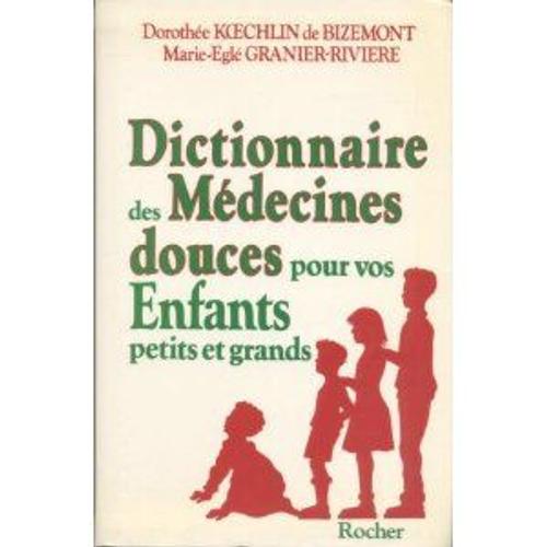 Dictionnaire Des Médecines Douces Pour Vos Enfants Petits Et Grands