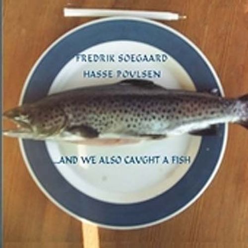 And We Also Caught A Fish