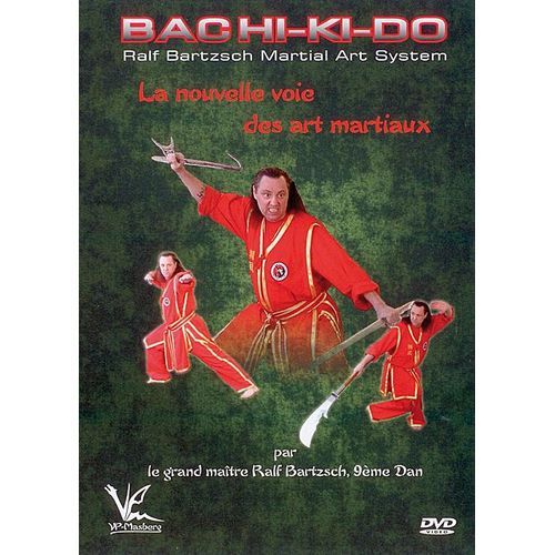Bachi-Ki-Do : La Nouvelle Voie Des Arts Martiaux