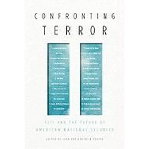 Confronting Terror: 9/11 And The Future Of American National Security