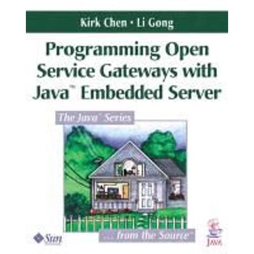 Programming Open Service Gateways With Java Embedded Server(Tm) Technology
