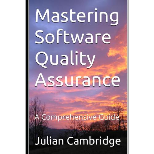 Mastering Software Quality Assurance: A Comprehensive Guide