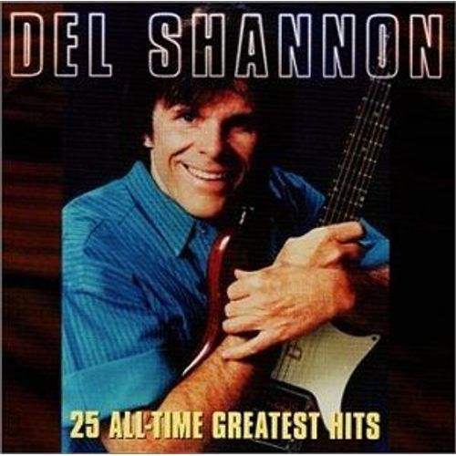 Del Shannon - 25 All-Time Greatest Hits