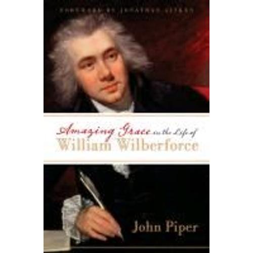Amazing Grace In The Life Of William Wilberforce