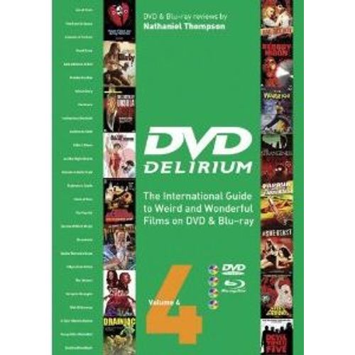 Dvd Delirium Volume 4: The International Guide To Weird And Wonderful Films On Dvd & Blu-Ray