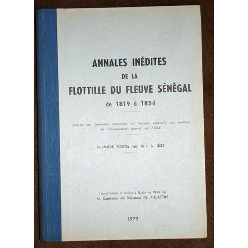 Annales Inédites De La Flotille Du Fleuve Du Fleuve Sénégal De 1819 À 1854, Première Partie (De 1819 À 1835)