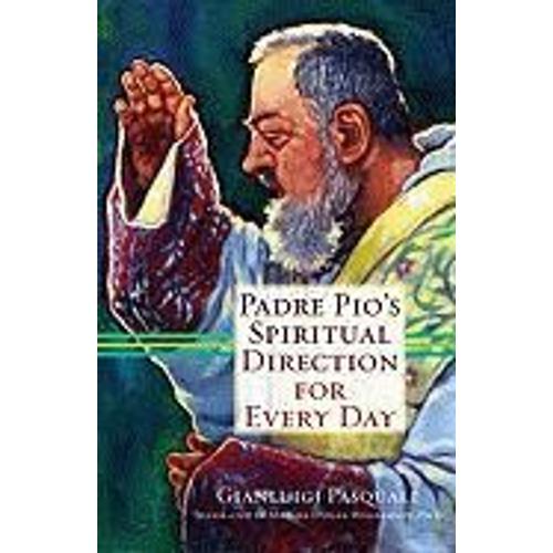 Padre Pio's Spiritual Direction For Every Day