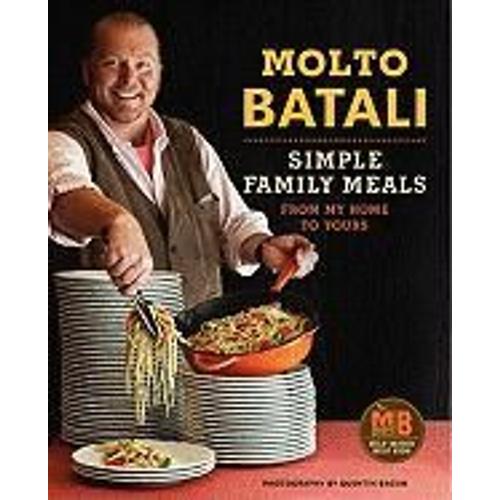 Molto Batali: Simple Family Meals From My Home To Yours