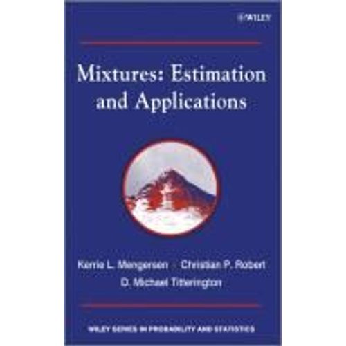 Mixtures: Estimation And Applications