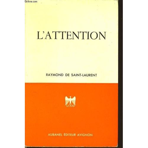 L'attention Les Effets Funestes De La Dispersion Mentale, Nécessité Et Moyens D'augmenter La Concentration Cérébrale, L'esprit D'observation, La Culture Méthodique De L'attention