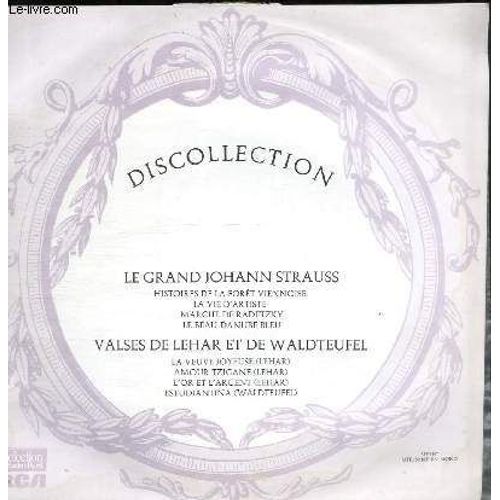 Disque Vinyle 33t Le Grand Johann Strauss: Histoires De La Foret Viennoise, La Vie D'artiste, Marche De Radetzky, Le Beau Danube Bleu. Valses De Lehar Et De Waldteufel: La Veuve Joyeuse ...