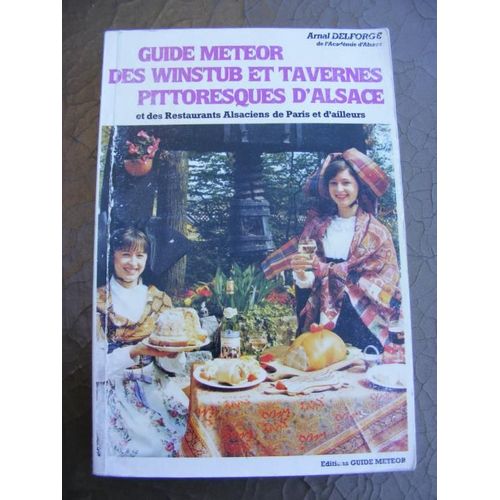 Guide Meteor Des Winstub Et Tavernes Pittoresques D'alsace - Et Des Restaurants Alsaciens De Paris Et D'ailleurs