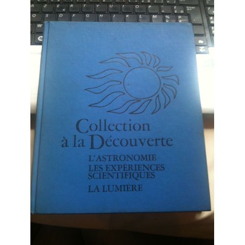 Collection À La Découverte : L'astronomie, Les Expériences Scientifiques, La Lumière