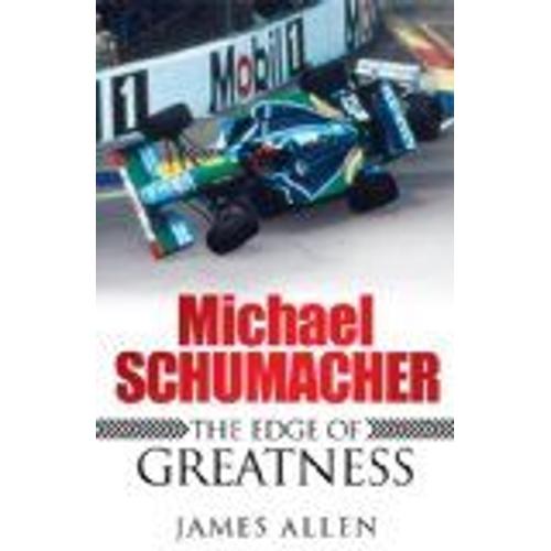 Michael Schumacher: The Edge Of Greatness