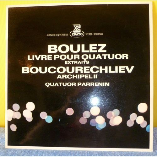 Boulez :Livre Pour Quatuor Extraits /  Boucourechliev: Archipel 2