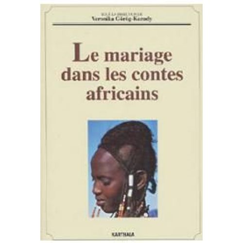 Le Mariage Dans Les Contes Africains - Études Et Anthologie