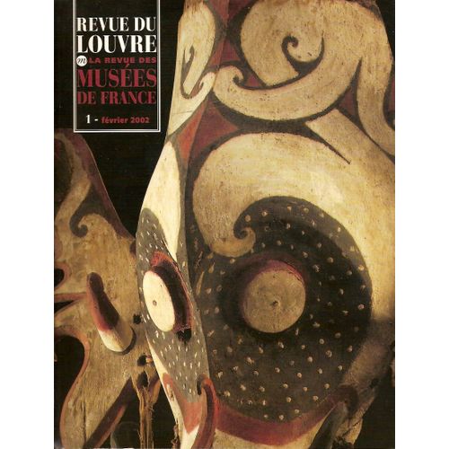 Revue Du Louvre, La Revue Des Musées De France, N° 1 Février 2002. Contient : Nouvelle Acquisition D'orfèvrerie Parisienne À Ecouen : Une Pièce Unique De Vaisselle De La Renaissance Par M. ...