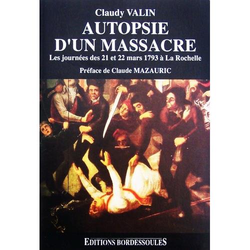 Autopsie D'un Massacre - Les Journée Des 21 Et 22 Mars 1793 À La Rochelle