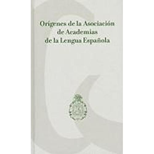 Origenes De La Asociacion De Academias De La Lengua Espanola