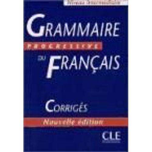 Grammaire Progressive Du Francais. Niveau Intermediaire. Corriges